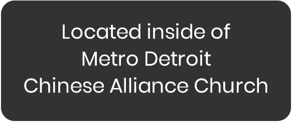 Located inside Metro Detroit Chinese Alliance Church